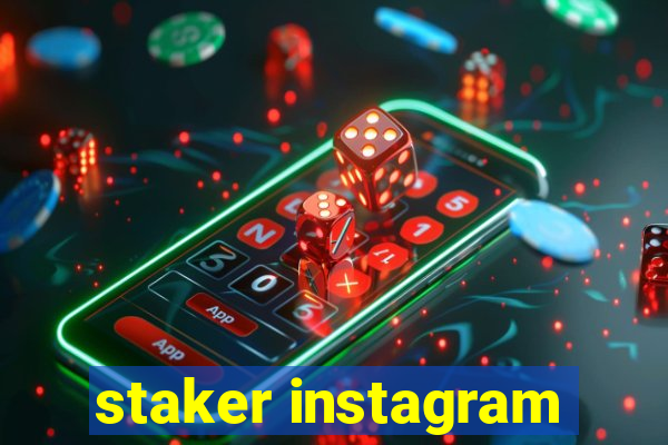 staker instagram